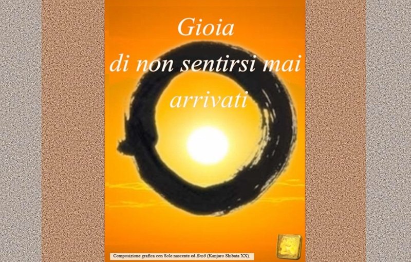 Gioia di non sentirsi mai arrivati